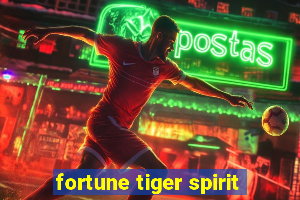 fortune tiger spirit